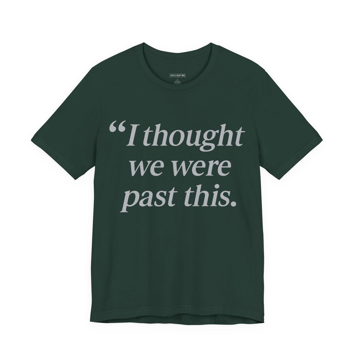 I Thought We Were Past This. — Gaslighting Is Easy