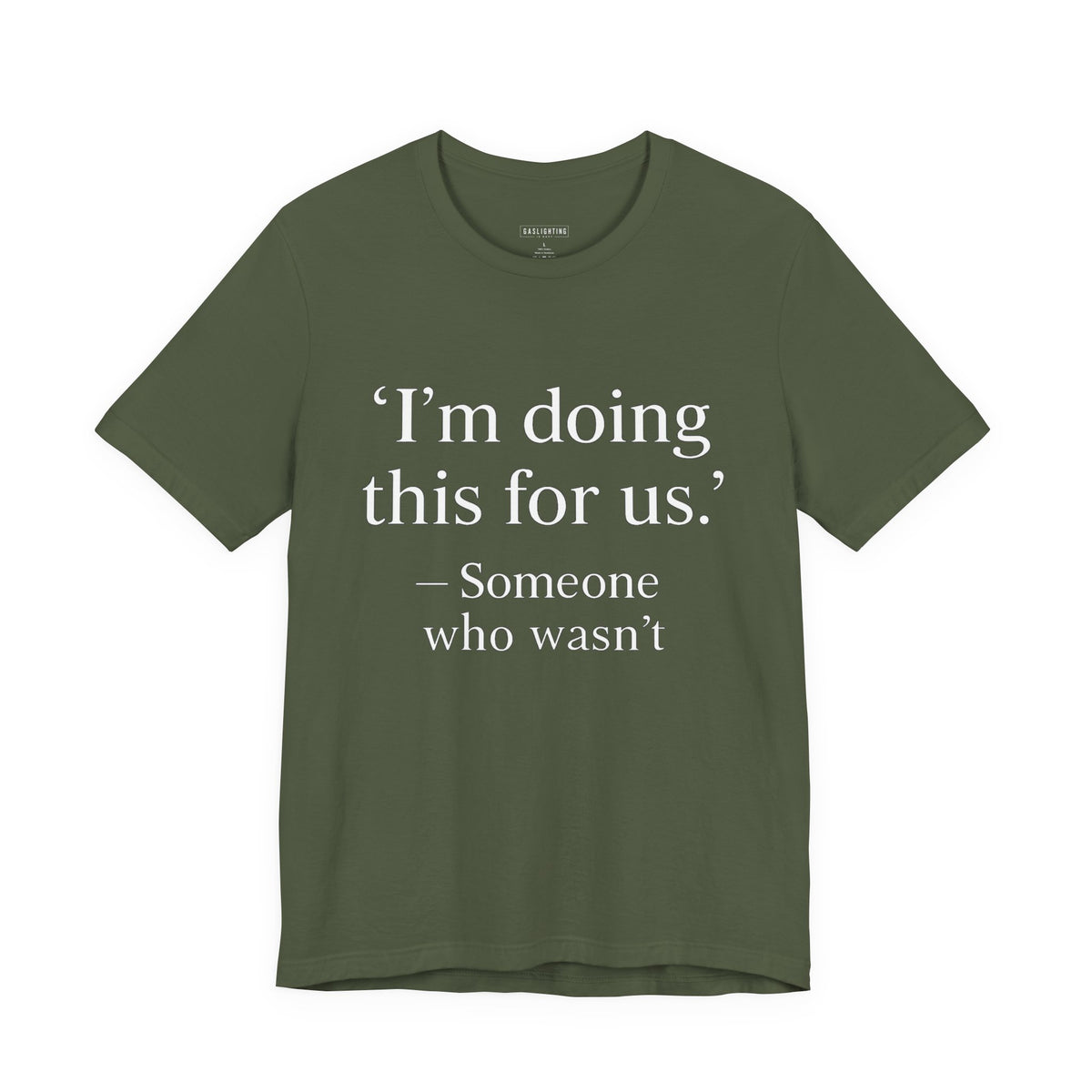 I'm doing this for us.
