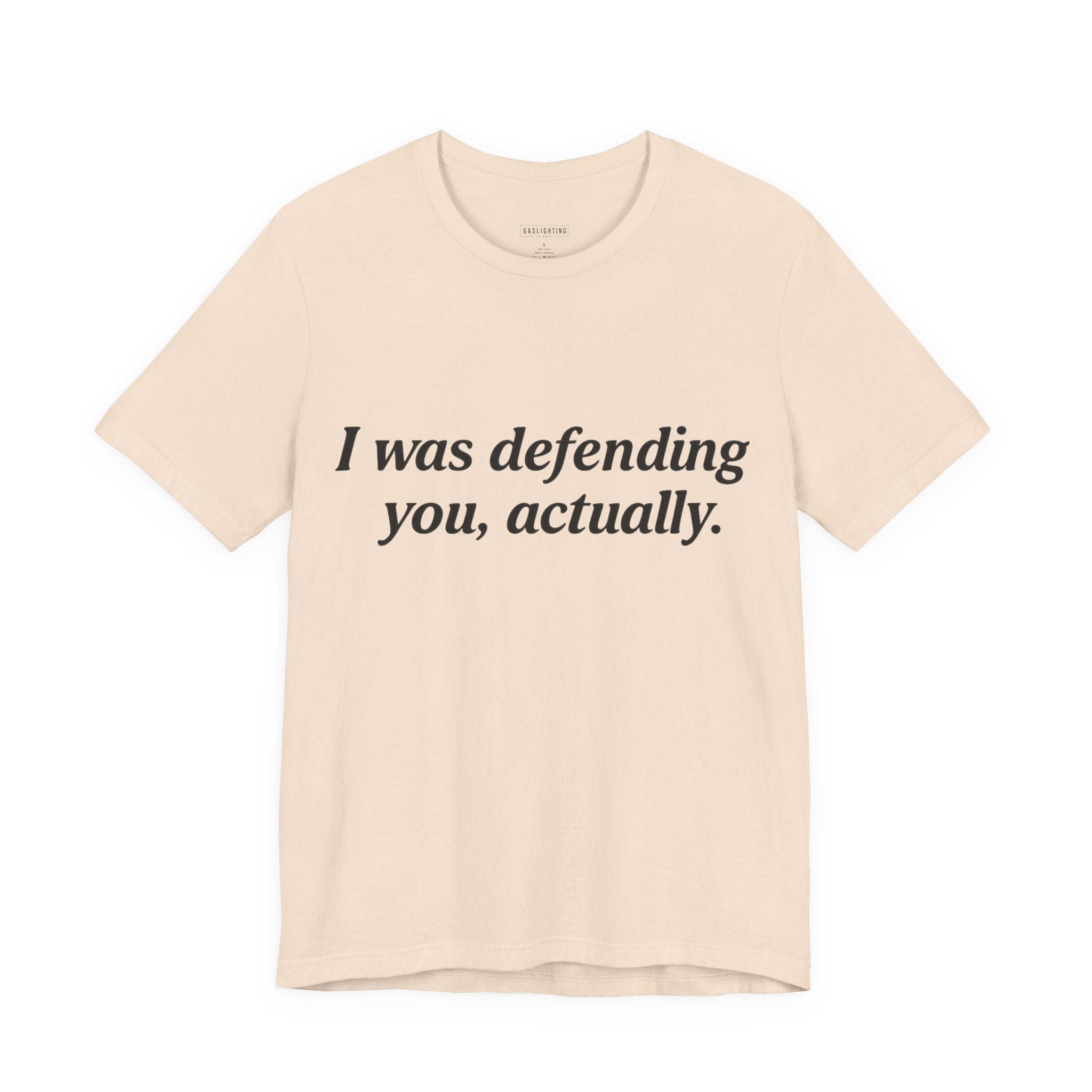 I Was Defending You, Actually.