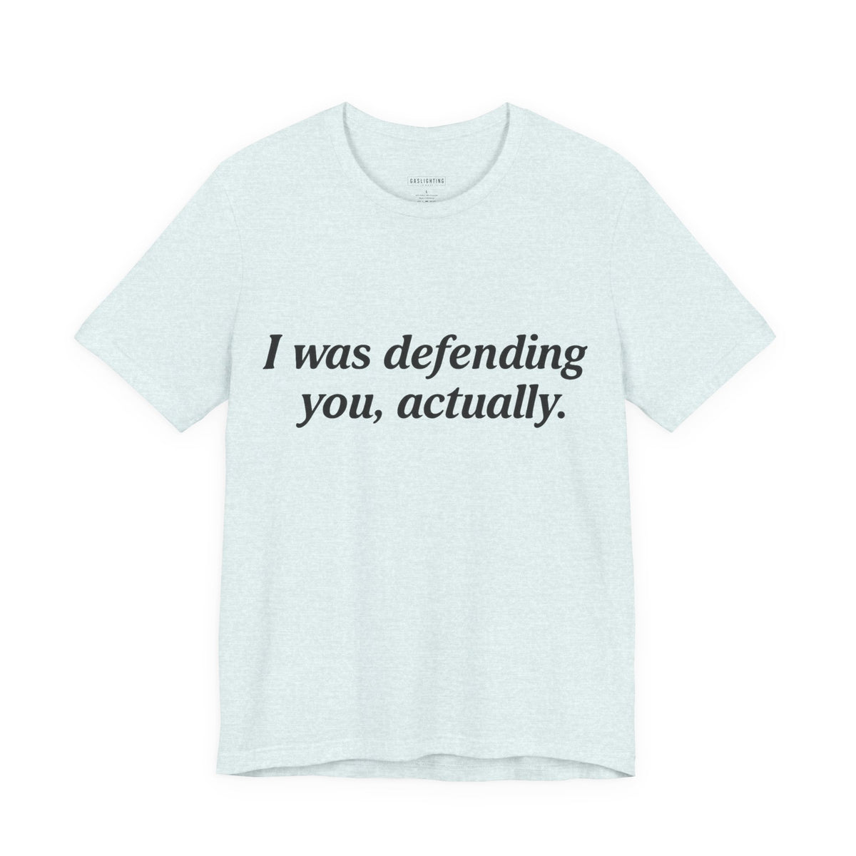 I Was Defending You, Actually.