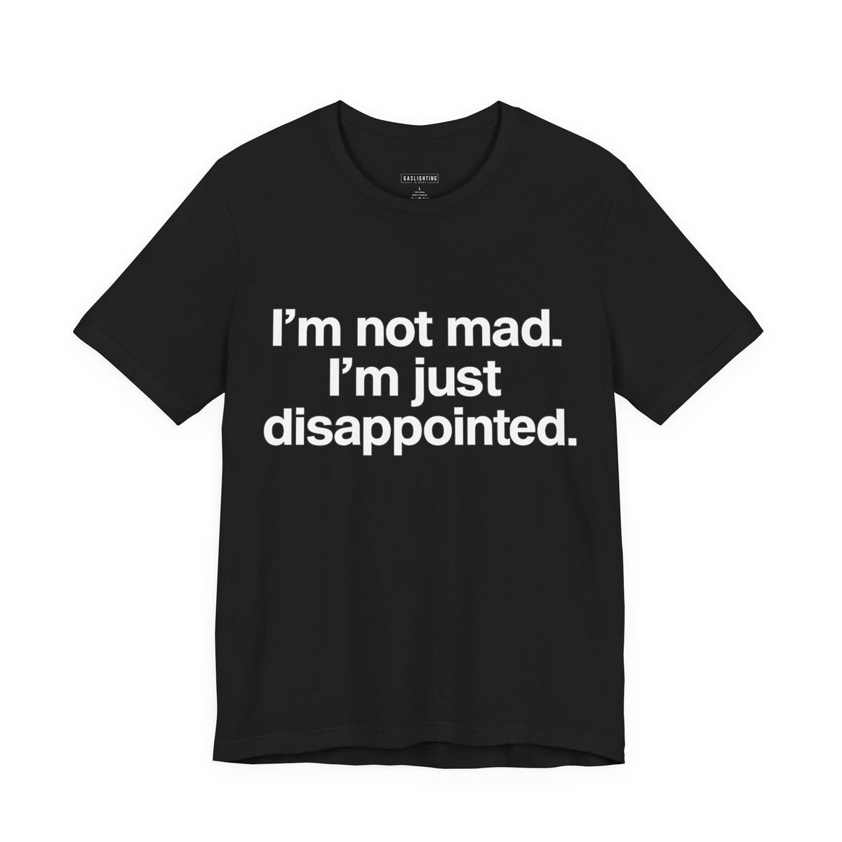 I'm Not Mad. I'm Just Disappointed.
