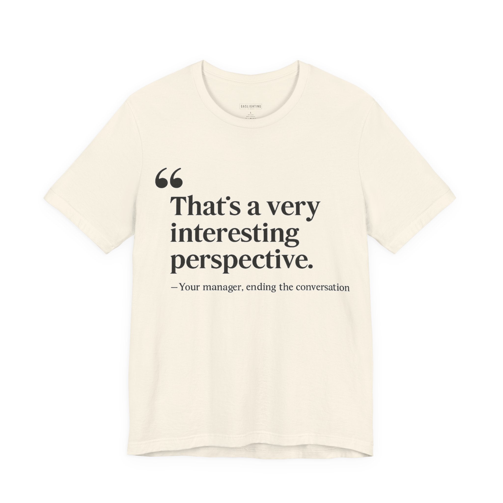 "That's a very interesting perspective."