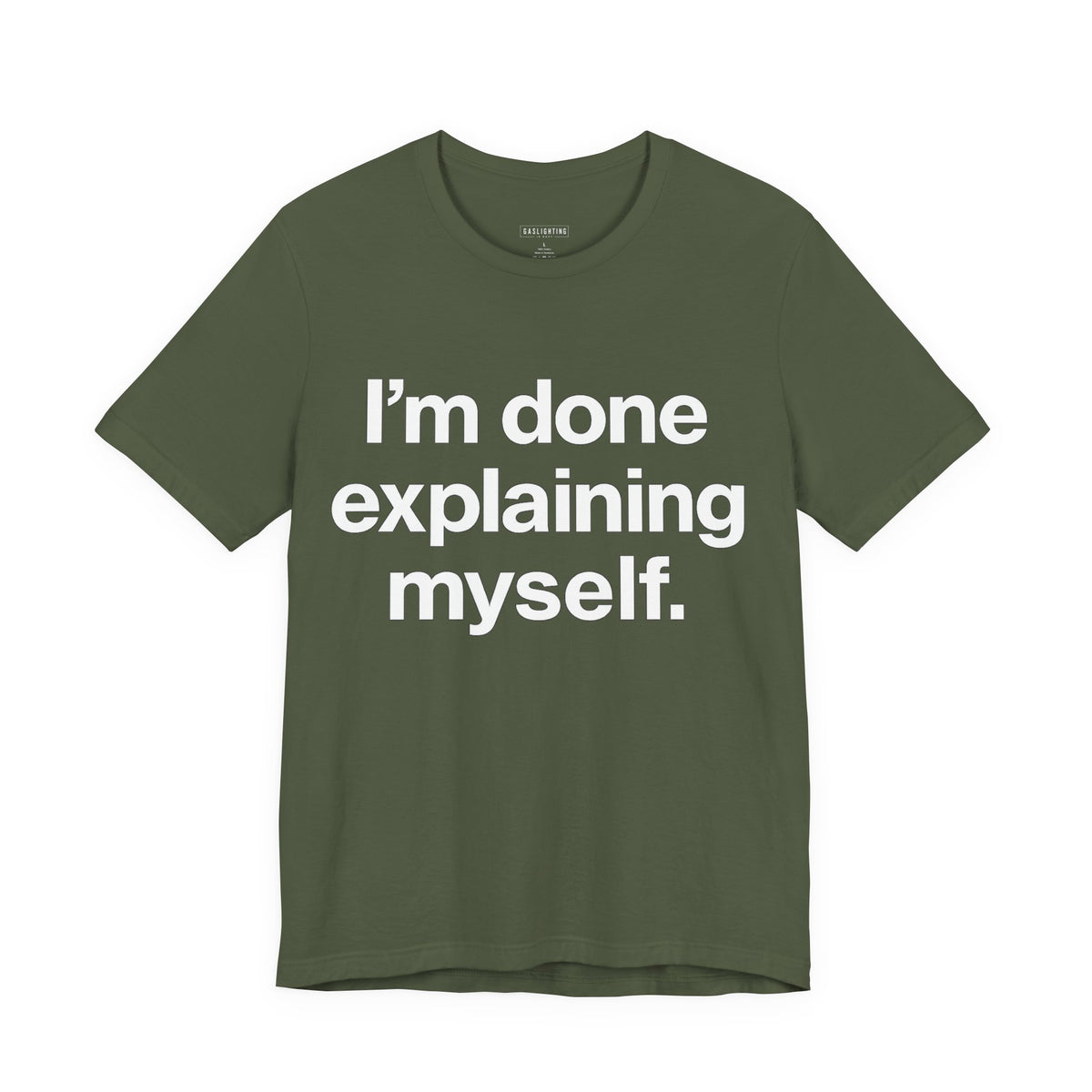 I'm Done Explaining Myself.