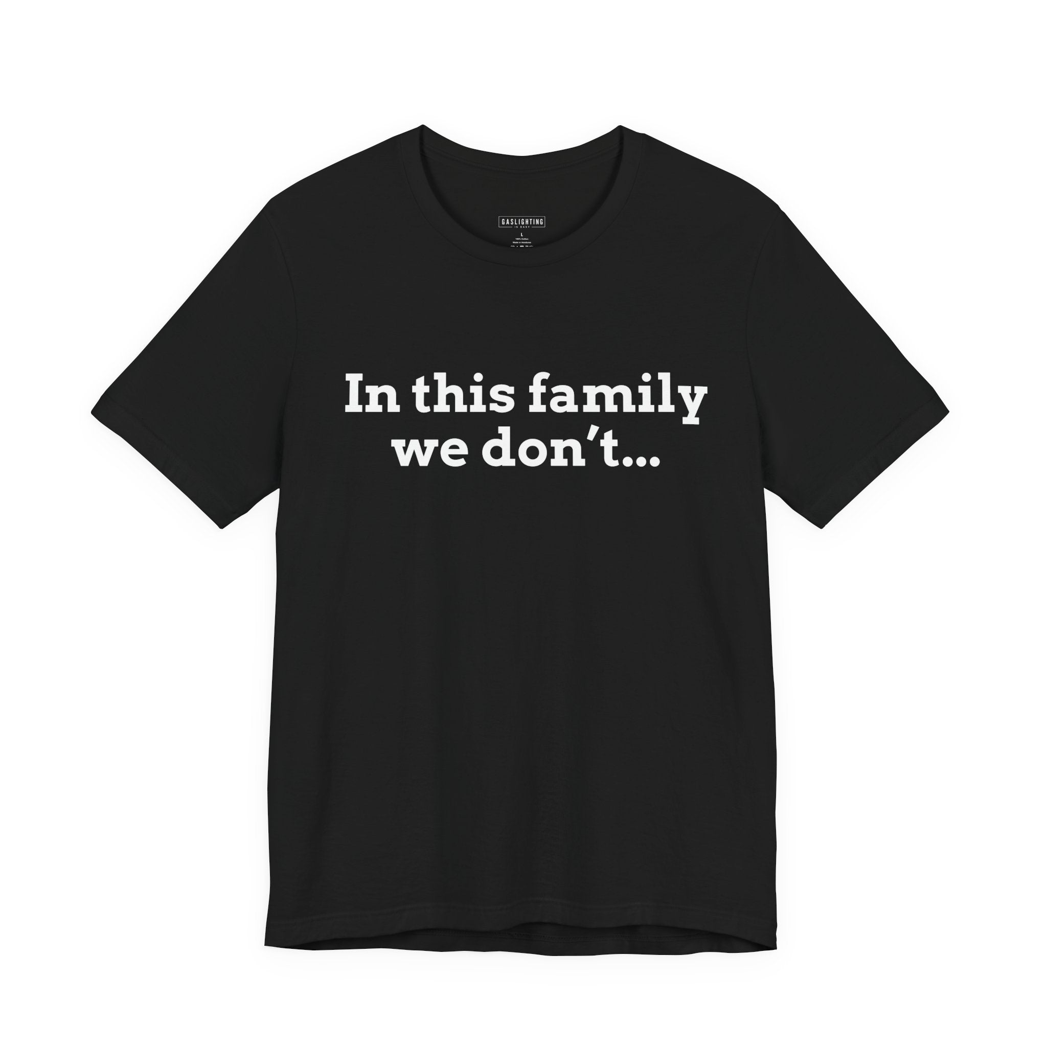 In this family we don't...