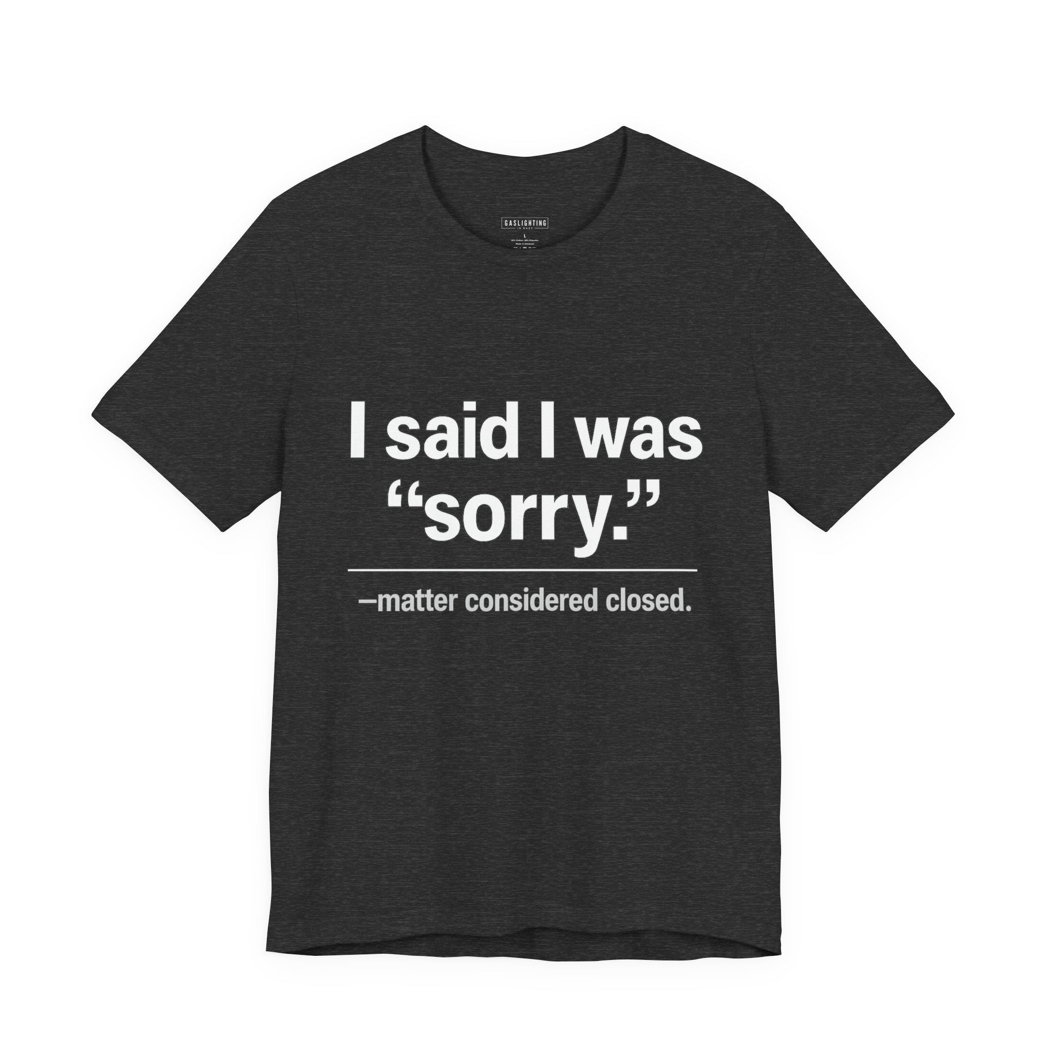 I Said I Was Sorry.