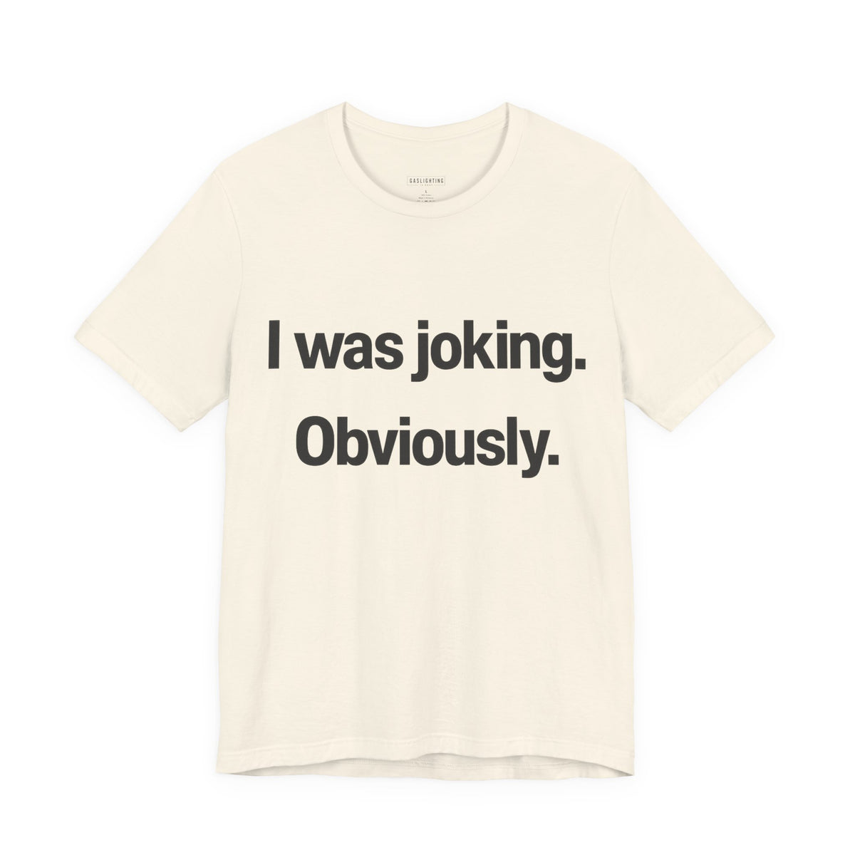 I Was Joking. Obviously.