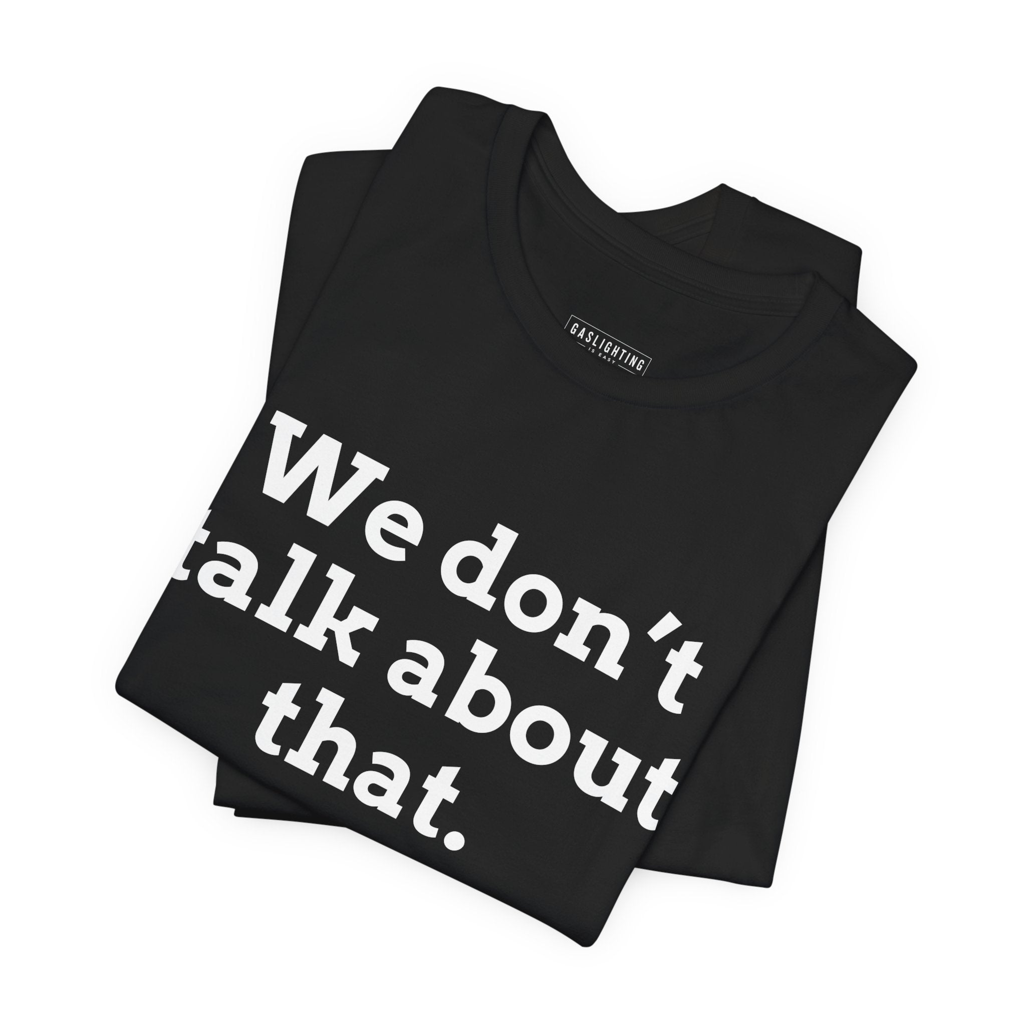 We don't talk about that.