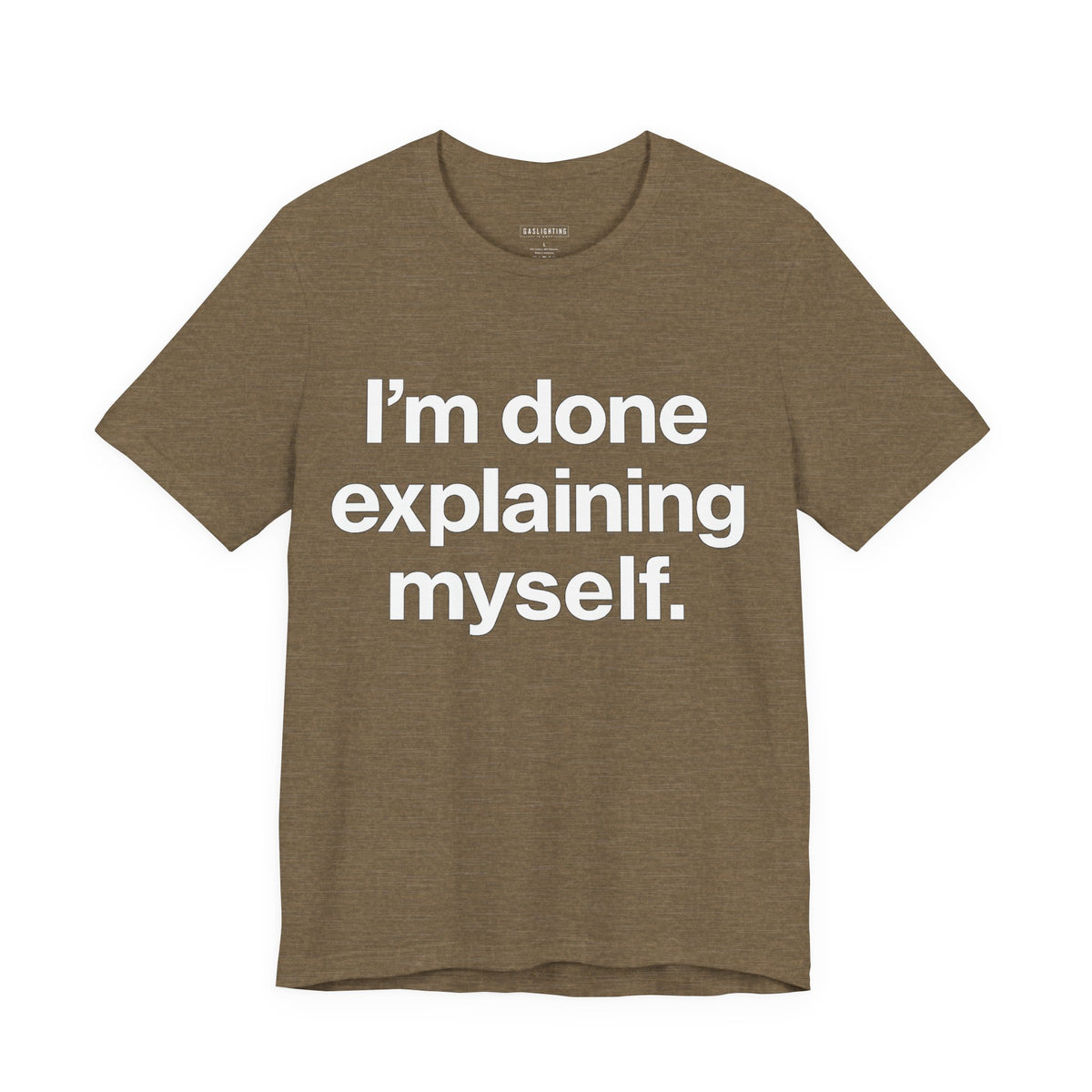 I'm Done Explaining Myself.