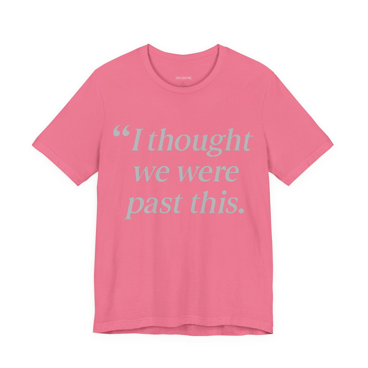 I Thought We Were Past This. — Gaslighting Is Easy