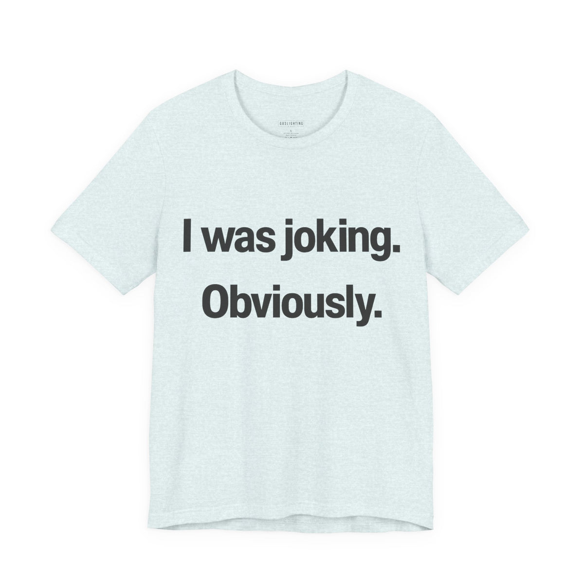 I Was Joking. Obviously.
