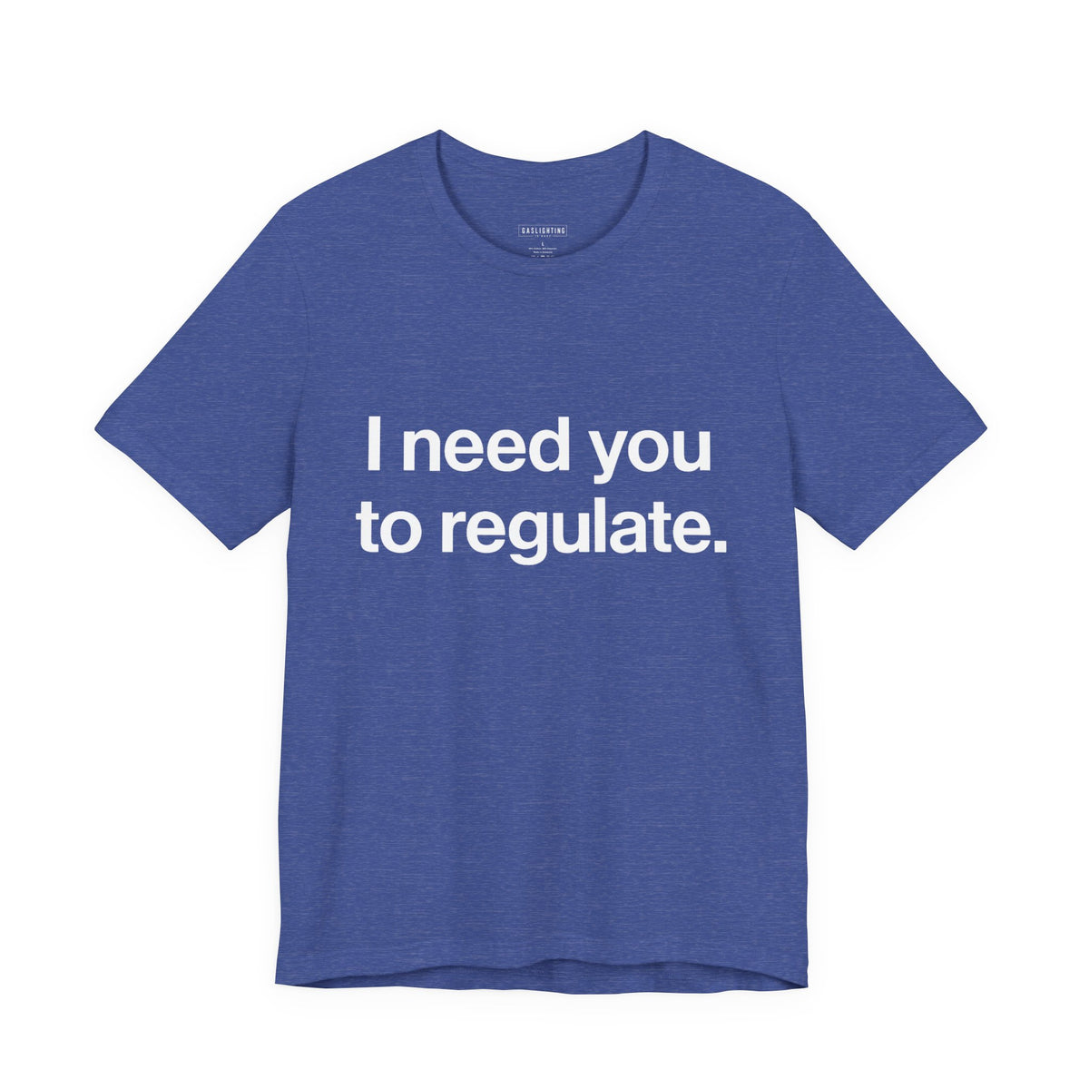 I Need You To Regulate.