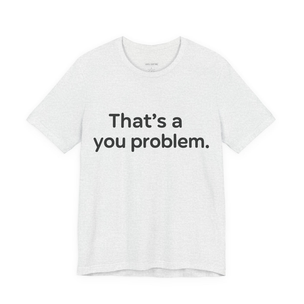 That's A You Problem.